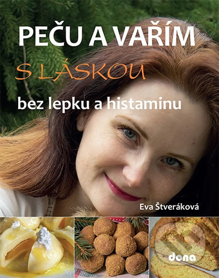 Kniha: Peču a vařím s láskou bez lepku a histaminu (Eva Štveráková). Dona, 2020 Kniha: Peču a vařím s láskou bez lepku a histaminu (Eva Štveráková). Dona, 2020