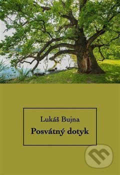 Kniha: Posvátný dotyk (Lukáš Bujna). Institut Plzeňské diecéze CČSH, 2020 Kniha: Posvátný dotyk (Lukáš Bujna). Institut Plzeňské diecéze CČSH, 2020