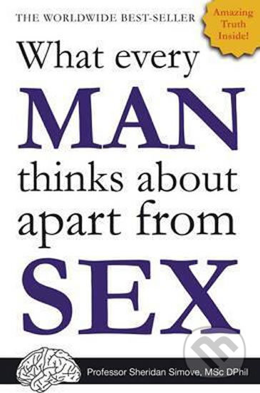 Kniha: What Every Man Thinks About Apart from Sex (Sheridan Simove). Summersdale, 2012 Kniha: What Every Man Thinks About Apart from Sex (Sheridan Simove). Summersdale, 2012