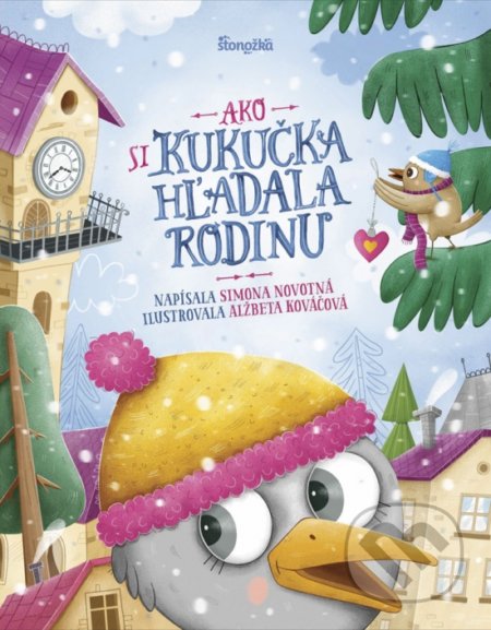 Kniha: Ako si kukučka hľadala rodinu (Simona Novotná). Stonožka, 2020 Kniha: Ako si kukučka hľadala rodinu (Simona Novotná). Stonožka, 2020