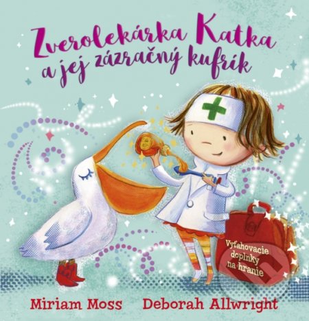 Kniha: Zverolekárka Katka a jej zázračný kufrík (Deborah Allwright a Miriam Moss). Stonožka, 2020 Kniha: Zverolekárka Katka a jej zázračný kufrík (Deborah Allwright a Miriam Moss). Stonožka, 2020