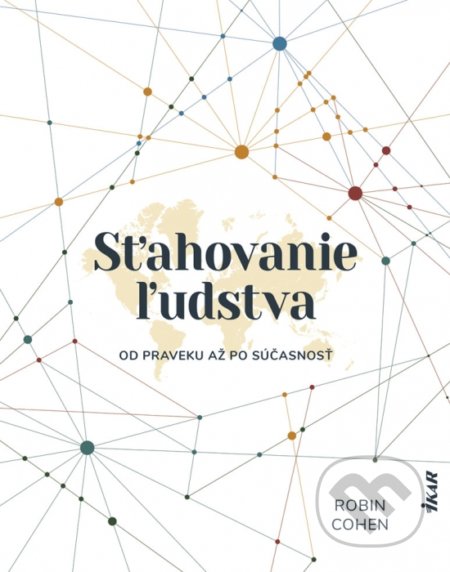 Kniha: Sťahovanie ľudstva (Robin Cohen). Ikar, 2020 Kniha: Sťahovanie ľudstva (Robin Cohen). Ikar, 2020