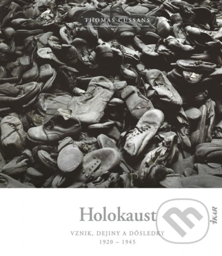 Kniha: Holokaust (Thomas Cussans). Ikar, 2020 Kniha: Holokaust (Thomas Cussans). Ikar, 2020