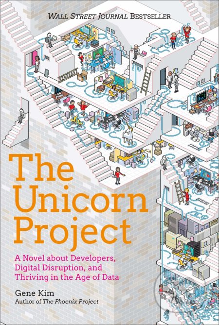 Kniha: The Unicorn Project (Gene Kim). IT Revolution, 2019 Kniha: The Unicorn Project (Gene Kim). IT Revolution, 2019