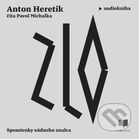Audiokniha: Zlo (Anton Heretik). Publixing Ltd, 2020 Audiokniha: Zlo (Anton Heretik). Publixing Ltd, 2020
