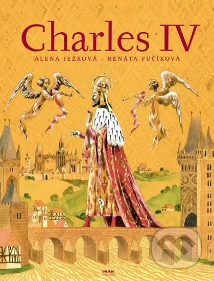 Kniha: Charles IV. (Alena Ježková). Práh, 2005 Kniha: Charles IV. (Alena Ježková). Práh, 2005
