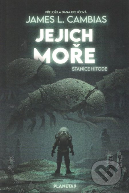 Kniha: Jejich moře - Stanice Hitode (James L. Cambias). Planeta9, 2020 Kniha: Jejich moře - Stanice Hitode (James L. Cambias). Planeta9, 2020
