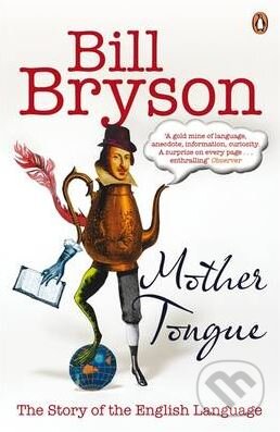 Kniha: Mother Tongue (Bill Bryson). Penguin Books, 2009 Kniha: Mother Tongue (Bill Bryson). Penguin Books, 2009