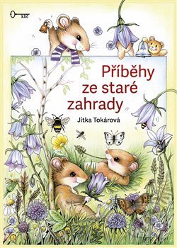 Kniha: Příběhy ze staré zahrady (Jitka Tokárová). Klíč, 2020 Kniha: Příběhy ze staré zahrady (Jitka Tokárová). Klíč, 2020