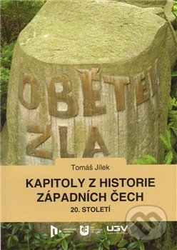 Kniha: Kapitoly z historie západních Čech 20. století (Tomáš Jílek). Vydavatelství Západočeské univerzity, 2011 Kniha: Kapitoly z historie západních Čech 20. století (Tomáš Jílek). Vydavatelství Západočeské univerzity, 2011