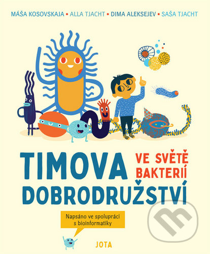 Kniha: Timova dobrodružství ve světě bakterií (Autorský kolektiv). Jota, 2020 Kniha: Timova dobrodružství ve světě bakterií (Autorský kolektiv). Jota, 2020
