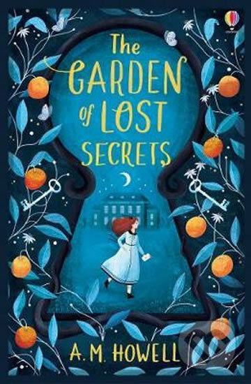 Kniha: The Garden of Lost Secrets (A.M. Howell). Usborne, 2019 Kniha: The Garden of Lost Secrets (A.M. Howell). Usborne, 2019