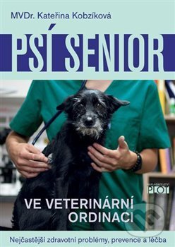 Kniha: Psí senior ve vetiránární ordinaci (Kateřina Kobzíková). Plot, 2020 Kniha: Psí senior ve vetiránární ordinaci (Kateřina Kobzíková). Plot, 2020