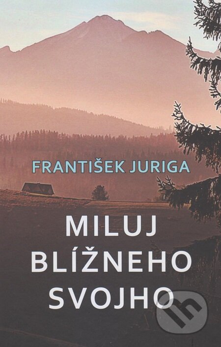 E-kniha: Miluj blížneho svojho (František Juriga). Vydavateľstvo Spolku slovenských spisovateľov, 2019 E-kniha: Miluj blížneho svojho (František Juriga). Vydavateľstvo Spolku slovenských spisovateľov, 2019