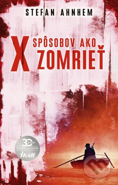 Kniha: X spôsobov, ako zomrieť (Stefan Ahnhem). Ikar, 2020 Kniha: X spôsobov, ako zomrieť (Stefan Ahnhem). Ikar, 2020