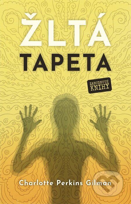 E-kniha: Žltá tapeta (Charlotte Perkins Gilman). Zabudnuté knihy E-kniha: Žltá tapeta (Charlotte Perkins Gilman). Zabudnuté knihy