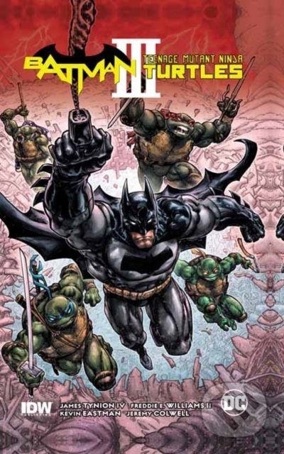 Kniha: Batman/Teenage Mutant Ninja Turtles III (Freddie Williams a James Tynion IV). DC Comics, 2020 Kniha: Batman/Teenage Mutant Ninja Turtles III (Freddie Williams a James Tynion IV). DC Comics, 2020