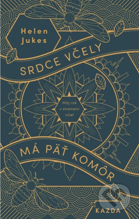 Kniha: Srdce včely má päť komôr (Helen Jukes). Nakladatelství KAZDA, 2020 Kniha: Srdce včely má päť komôr (Helen Jukes). Nakladatelství KAZDA, 2020