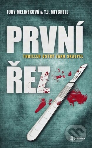 Kniha: První řez (Judy Melinek a T.J. Mitchell). Metafora, 2020 Kniha: První řez (Judy Melinek a T.J. Mitchell). Metafora, 2020