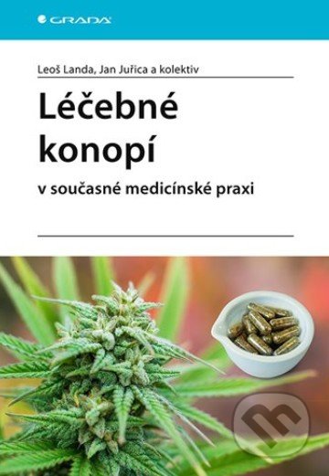 Kniha: Léčebné konopí v současné medicínské praxi (Jan Juřica a Leoš Landa). Grada, 2020 Kniha: Léčebné konopí v současné medicínské praxi (Jan Juřica a Leoš Landa). Grada, 2020