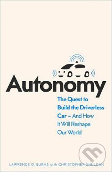 Kniha: Autonomy (Christopher Shulgan a Lawrence D. Burns). HarperCollins, 2019 Kniha: Autonomy (Christopher Shulgan a Lawrence D. Burns). HarperCollins, 2019