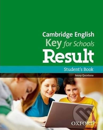 Kniha: Cambridge English Key for Schools Result - Student's Book (Jenny Quintana). Oxford University Press, 2013 Kniha: Cambridge English Key for Schools Result - Student's Book (Jenny Quintana). Oxford University Press, 2013