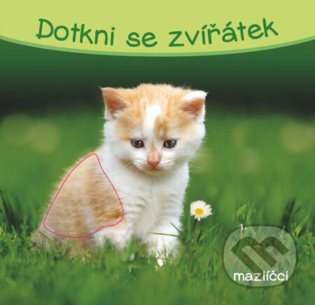 Kniha: Dotkni se zvířátek: Mazlíčci (YoYo Books). YoYo Books, 2020 Kniha: Dotkni se zvířátek: Mazlíčci (YoYo Books). YoYo Books, 2020