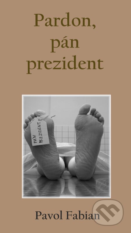 E-kniha: Pardon, pán prezident (Pavol Fabian). Pavol Fabian E-kniha: Pardon, pán prezident (Pavol Fabian). Pavol Fabian
