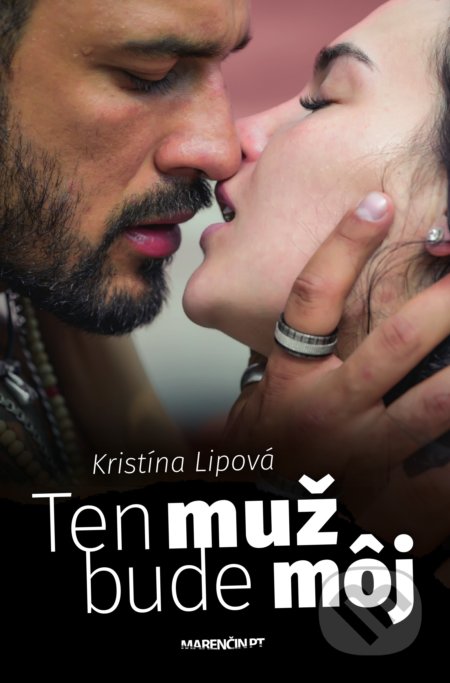 Kniha: Ten muž bude môj (Kristína Lipová). Marenčin PT, 2020 Kniha: Ten muž bude môj (Kristína Lipová). Marenčin PT, 2020