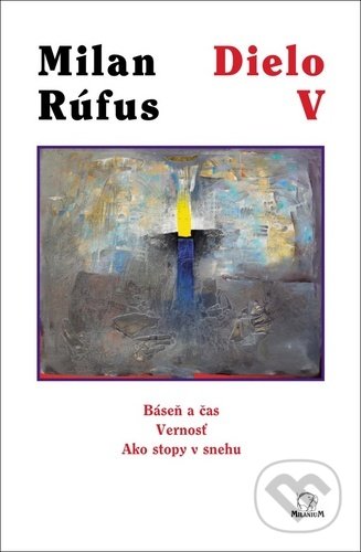Kniha: Dielo V (Milan Rúfus). MilaniuM, 2020 Kniha: Dielo V (Milan Rúfus). MilaniuM, 2020