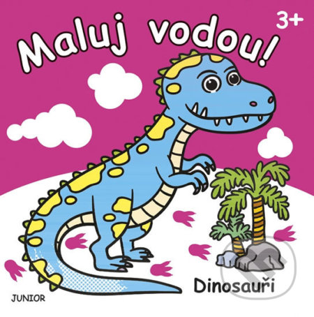 Kniha: Dinosauři - Maluj vodou! (Junior). Junior, 2020 Kniha: Dinosauři - Maluj vodou! (Junior). Junior, 2020