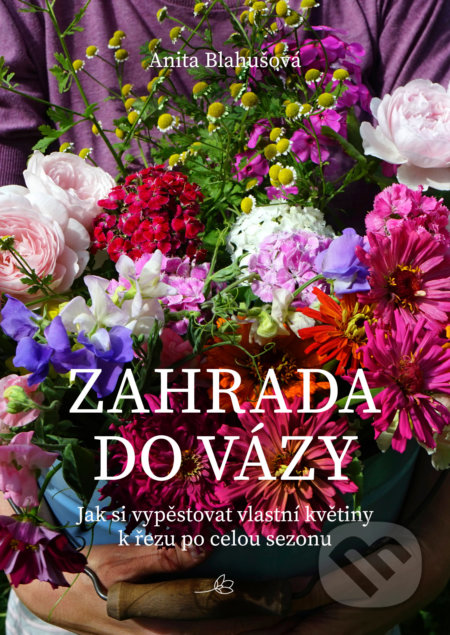 Kniha: Zahrada do vázy (Anita Blahušová). Smart Press, 2021 Kniha: Zahrada do vázy (Anita Blahušová). Smart Press, 2021