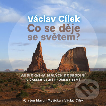 Audiokniha: Co se děje se světem? (Václav Cílek). Tympanum, 2020 Audiokniha: Co se děje se světem? (Václav Cílek). Tympanum, 2020
