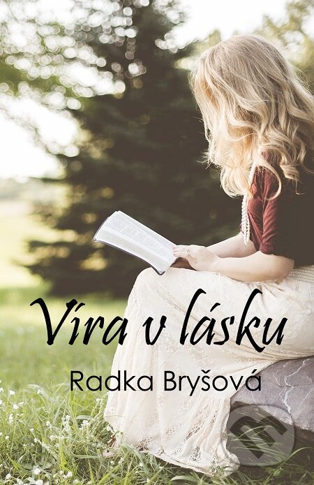 E-kniha: Víra v lásku (Radka Bryšová). E-knihy jedou E-kniha: Víra v lásku (Radka Bryšová). E-knihy jedou