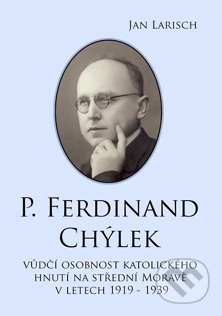 E-kniha: P. Ferdinand CHÝLEK (Jan Larisch). E-knihy jedou E-kniha: P. Ferdinand CHÝLEK (Jan Larisch). E-knihy jedou