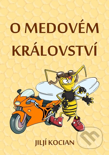 E-kniha: O Medovém království (Jiljí Kocian). E-knihy jedou E-kniha: O Medovém království (Jiljí Kocian). E-knihy jedou