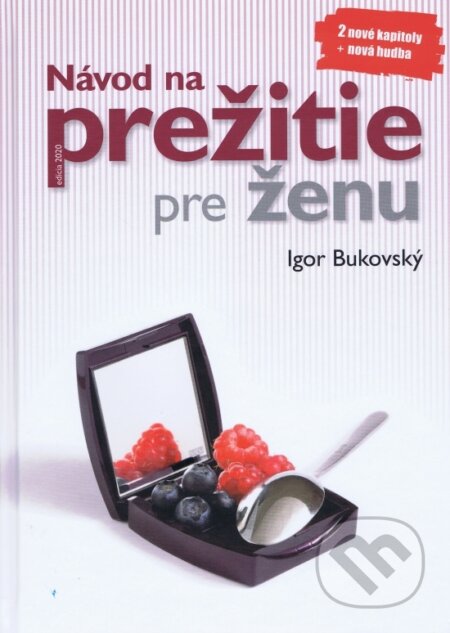 Kniha: Návod na prežitie pre ženu (Igor Bukovský). AKV - Ambulancia klinickej výživy, 2020 Kniha: Návod na prežitie pre ženu (Igor Bukovský). AKV - Ambulancia klinickej výživy, 2020