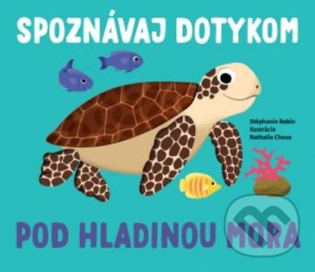 Kniha: Pod hladinou mora - Spoznávaj dotykom (Svojtka&Co.). Svojtka&Co., 2020 Kniha: Pod hladinou mora - Spoznávaj dotykom (Svojtka&Co.). Svojtka&Co., 2020