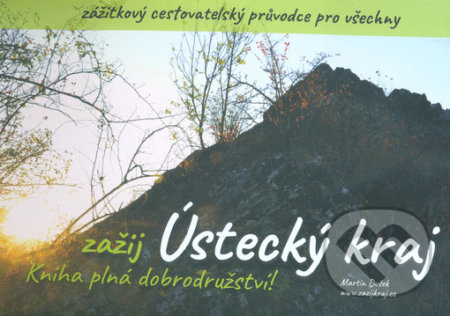 Kniha: Zažij: Ústecký kraj (Martin Dušek). PRESSPROJEKT, s. r. o., 2020 Kniha: Zažij: Ústecký kraj (Martin Dušek). PRESSPROJEKT, s. r. o., 2020