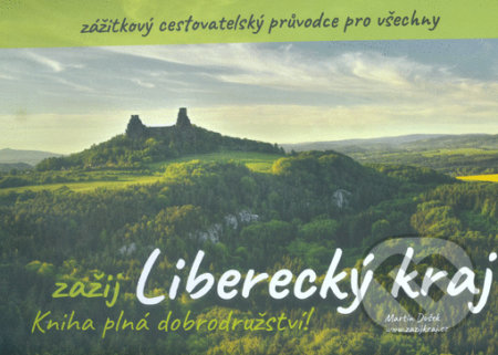 Kniha: Zažij: Liberecký kraj (Martin Dušek). PRESSPROJEKT, s. r. o., 2020 Kniha: Zažij: Liberecký kraj (Martin Dušek). PRESSPROJEKT, s. r. o., 2020
