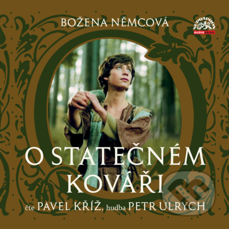 Audiokniha: O statečném kováři (Bohumil Steiner, Jaroslav Petřík, Božena Němcová, Igor Ondříček, Jiří Suchý, Klára Latzková a Naďa Dvorská). Supraphon, 2020 Audiokniha: O statečném kováři (Bohumil Steiner, Jaroslav Petřík, Božena Němcová, Igor Ondříček, Jiří Suchý, Klára Latzková a Naďa Dvorská). Supraphon, 2020