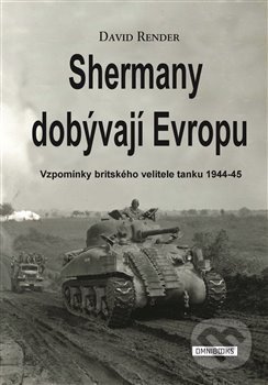 Kniha: Shermany dobývají Evropu (David Render). Omnibooks, 2020 Kniha: Shermany dobývají Evropu (David Render). Omnibooks, 2020