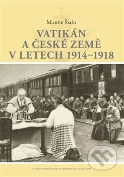 Vatikán a české země v letech 1914–1918 - Marek Šmíd, Centrum pro studium demokracie a kultury, 2020