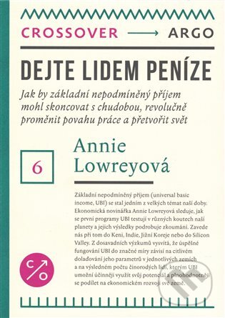 Kniha: Dejte lidem peníze (Annie Lowrey). Argo, 2020 Kniha: Dejte lidem peníze (Annie Lowrey). Argo, 2020