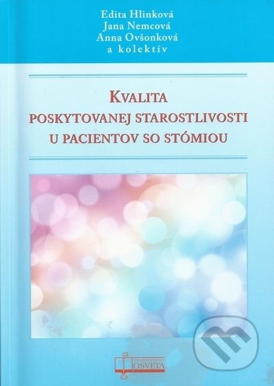 Kniha: Kvalita poskytovanej starostlivosti u pacientov so stómiou (Anna Ovšonková, Edita Hlinková a Jana Nemcová). Osveta, 2020 Kniha: Kvalita poskytovanej starostlivosti u pacientov so stómiou (Anna Ovšonková, Edita Hlinková a Jana Nemcová). Osveta, 2020