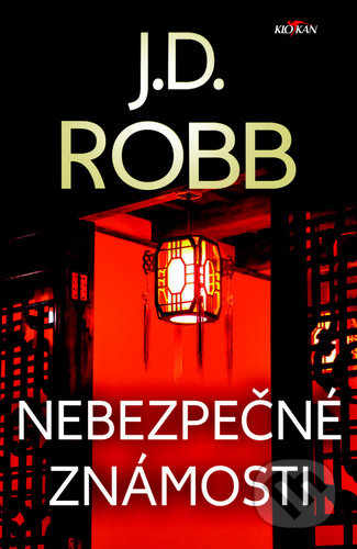 Kniha: Nebezpečné známosti (J.D. Robb). Alpress, 2020 Kniha: Nebezpečné známosti (J.D. Robb). Alpress, 2020