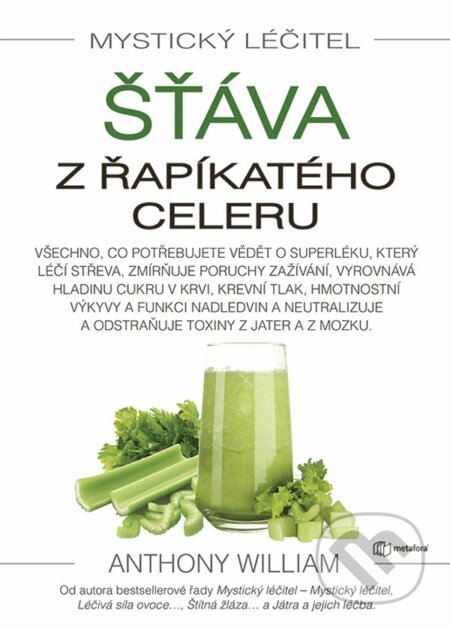 E-kniha: Mystický léčitel: Šťáva z řapíkatého celeru (Anthony William). Grada, 2020 E-kniha: Mystický léčitel: Šťáva z řapíkatého celeru (Anthony William). Grada, 2020