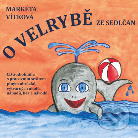 Audiokniha: O velrybě ze Sedlčan (Markéta Vítková). Občanské sdružení Pro Sedlčansko a Královéhradecko, 2020 Audiokniha: O velrybě ze Sedlčan (Markéta Vítková). Občanské sdružení Pro Sedlčansko a Královéhradecko, 2020