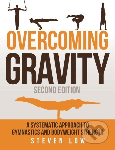 Kniha: Overcoming Gravity (Steven Low). Battle Ground Creative, 2018 Kniha: Overcoming Gravity (Steven Low). Battle Ground Creative, 2018