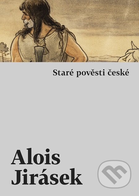 E-kniha: Staré pověsti české (Alois Jirásek). Host, 2019 E-kniha: Staré pověsti české (Alois Jirásek). Host, 2019